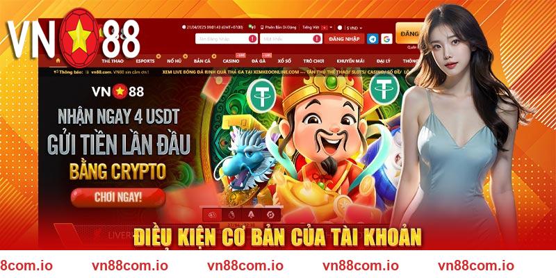 Điều kiện cơ bản của tài khoản để truy cập vào VN88 là gì?