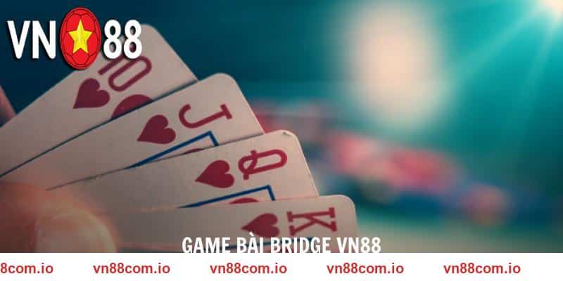 Game Bài BRIDGE VN88 - Game Bài Trí Tuệ Với Thưởng Khủng 2025